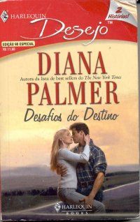 Desejo Ed. dupla 0090 - Diana Palmer - Desafios do Destino