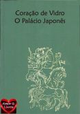 José Mauro de Vasconcelos - Coração de Vidro/O palácio japon