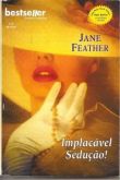 Bestseller 0114 - Jane Feather - Implacável Sedução