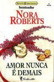 Bestseller 0001 - Nora Roberts - Amor nunca é demais