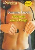 Sabrina 1456 - Suzanne Enoch - Flertando com o Perigo