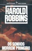 Harold Robbins - Os sonhos morrem primeiro