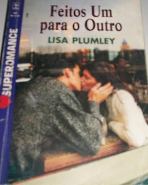 SuperRomance 0002 - Lisa Plumley - Feitos um para o outro