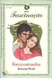 Fascinação 05 - Joanna Scott - Força estranha