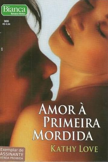 Bianca 900 - Kathy Love - Amor à primeira mordida