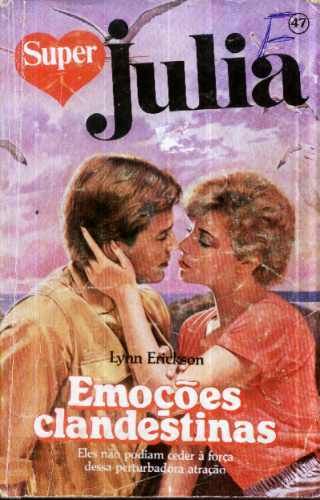 Super Julia 0047 - Lynn Erickson - Emoções clandestinas