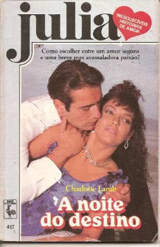 Julia 0447 - Charlotte Lamb - A Noite do Destino