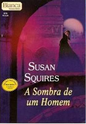 Bianca 0876 - Susan Squires - A sombra de um homem