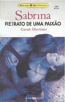 Sabrina 1287 - Carole Mortimer - Retrato de uma paixão
