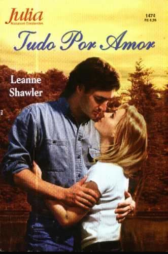 Julia 1474 - Leanne Shawler - Tudo por amor