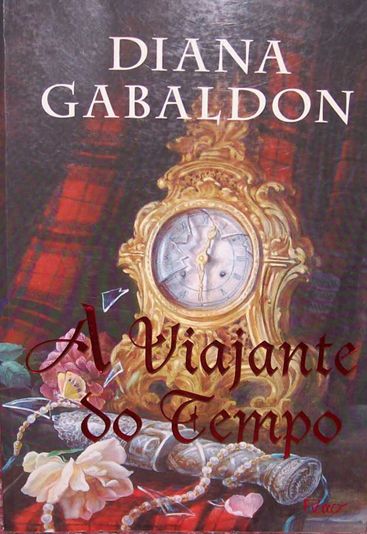 Diana Gabaldon - A Viajante do Tempo
