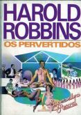 Harold Robbins - Os pervertidos