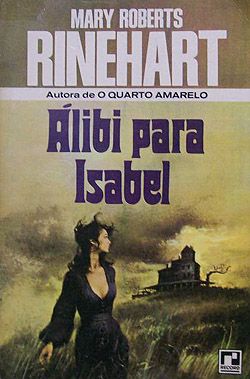 Mary Roberts Rinehart - Álibi para Isabel
