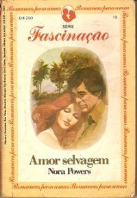 Fascinação 18 - Nora Powers - Amor selvagem