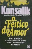 Heinz G. Konsalik - O feitiço do amor