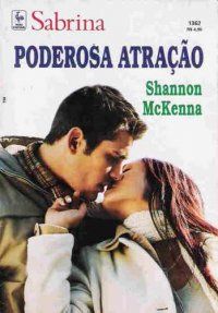 Sabrina 1362 - Shannon McKenna - Poderosa atração