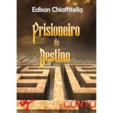 Edison Chiaffitella - Prisioneiro do Destino [conto]