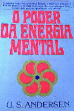 U. S. Andersen - O Poder da Energia Mental