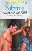Sabrina 1201 - Catherine George - Não me peça para voltar