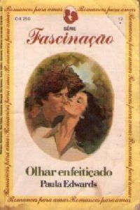 Fascinação 12 - Paula Edwards - olhar enfeitiçado
