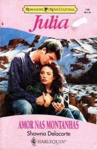 Julia 1135 - Shawna Delacorte - Amor nas montanhas