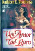 Kathleen E. Woodiwiss - Um amor tão raro
