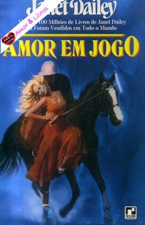 Janet Dailey - Amor em Jogo